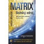 Matrix: Božský zdroj - Gregg Braden…