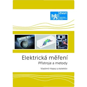 Elektrická měření: Přístroje a metody - Vladimír Haasz a kol. (2018, brožovaná)