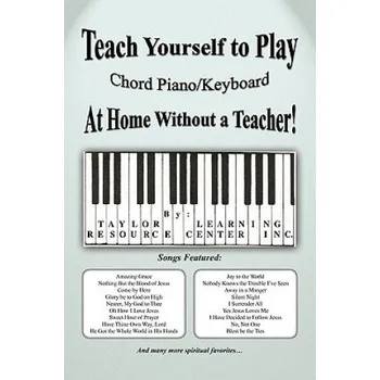 Teach Yourself to Play Chord Piano/Keyboard at Home Without a Teacher – Taylor Learning Resource Center Inc (EN)