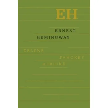 Zelené pahorky africké – Hemingway Ernest (SK)