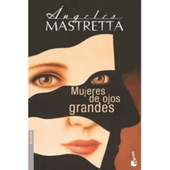 Beletrie pro dospělé Mujeres de ojos grandes – Angeles Mastretta (ES)