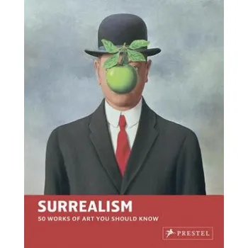 Umění Surrealism: 50 Works of Art You Should Know – Brad Finger (EN)