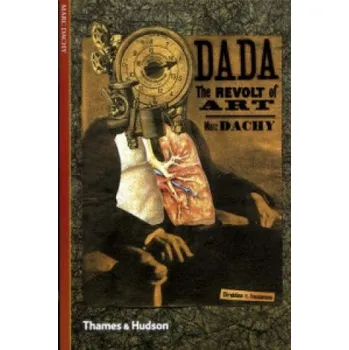 Umění Marc Dachy - Dada: The Revolt of Art – Marc Dachy (EN)