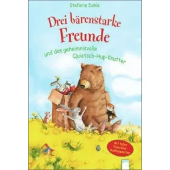 První čtění Drei bärenstarke Freunde und das geheimnisvolle Quietsch-Hup-Knatter – Stefanie Dahle (DE)