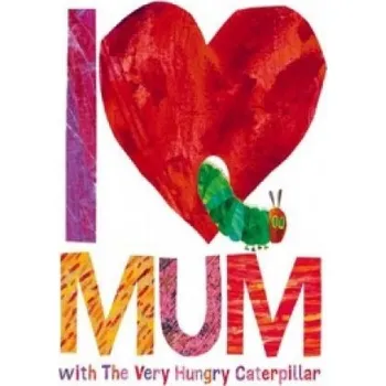 I Love Mum with The Very Hungry Caterpillar – Eric Carle (EN)