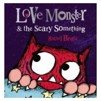 První čtění Love Monster and the Scary Something – Rachel Bright (EN)