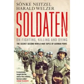 Cizojazyčná kniha Soldaten - On Fighting, Killing and Dying – Harald Welzer (EN)