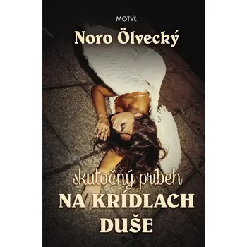 Na krídlach duše - Noro Ölvecký