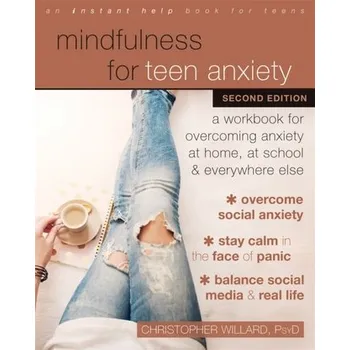 Mindfulness for Teen Anxiety - Willard, Christopher [EN] (2021, Měkká, New Harbinger Publications)