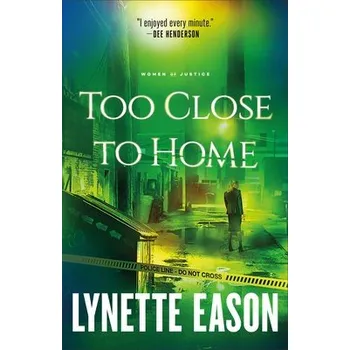 Too Close to Home - Eason, Lynette