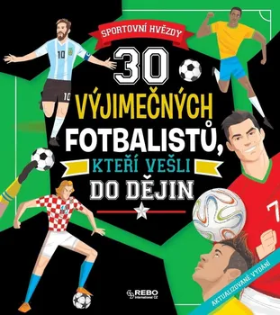 Sportovní hvězdy: 30 výjimečných fotbalistů, kteří vešli do dějin - Luca de Leone a kol. (2023, pevná)