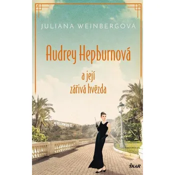 Kniha Audrey Hepburnová a její zářivá hvězda - Juliana Weinberg, Frida Weinbergová (E-Kniha)