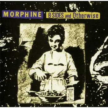 Zahraniční hudba Morphine - B-Sides And Otherwise (CD, MOCCD14270)