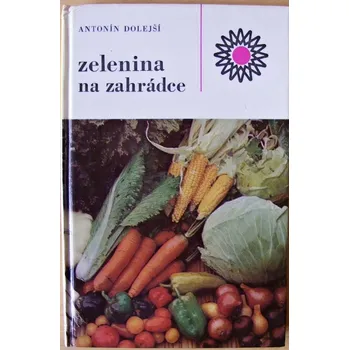 Zelenina na zahrádce - Antonín Dolejší