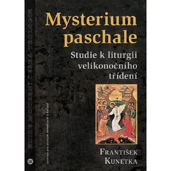 Mysterium paschale. Studie k liturgii velikonočního třídení (Mysterium paschale. Studie k liturgii velikonočního třídení)