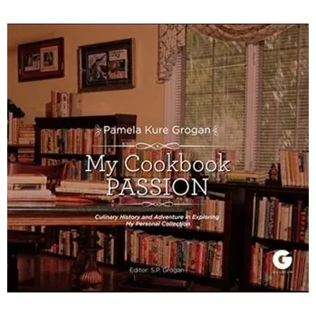 My Cookbook Passion - Grogan, Pamela Kure