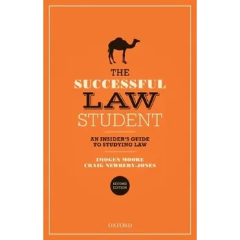 The Successful Law Student: An Insider's Guide to Studying Law - Moore, Imogen (Senior Teaching Fellow in Law; Director of Education in the Law School, University of Bristol); Newbery-J