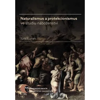 Kniha Naturalismus a protekcionismus ve studiu náboženství - Juraj Franek (E-Kniha)