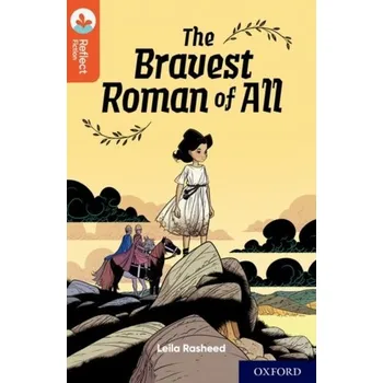 Anglický jazyk Oxford Reading Tree TreeTops Reflect: Oxford Reading Level 13: The Bravest Roman of All - Rasheed, Leila