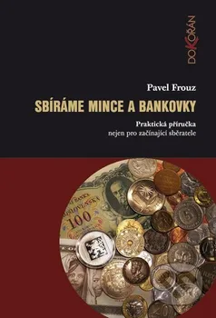 Kniha Sbíráme mince a bankovky - Pavel Frouz (2016) [E-kniha]