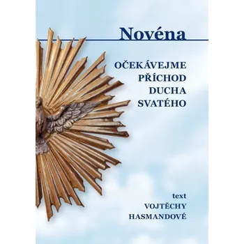 Duchovní literatura Novéna očekávejme příchod Ducha Svatého (Text ctihodné Vojtěchy Hasmandové)