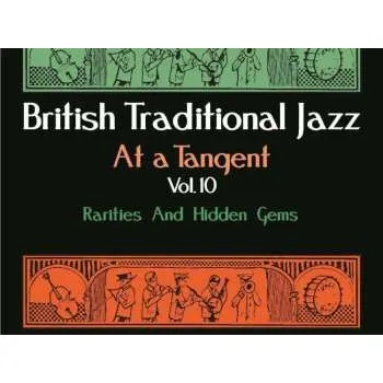 Zahraniční hudba CD Various: British Traditional Jazz At A Tangent Vol.10: Rarities And Hidden Gems 2020