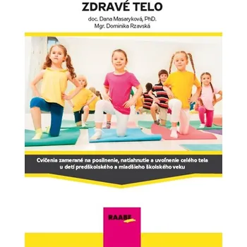 Zdravé telo - Mgr. Dana Masaryková PhD., Mgr. Dominika Rzavská