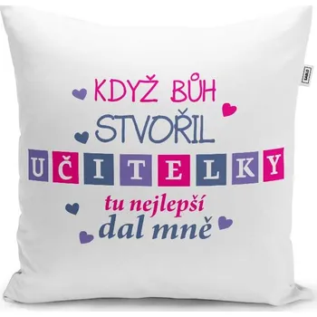 Polštář Sablio Polštář Když Bůh stvořil učitelky: 40x40 cm