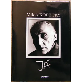 Literární biografie Já - Miloš Kopecký, Pavel Kovář, Jana Kopecká & Barbora Vencourová