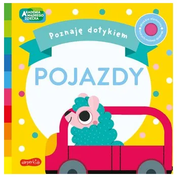Pojazdy. Akademia Mądrego Dziecka. Poznaję dotykiem - Becky Weerasekera