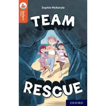 Cizí jazyk Oxford Reading Tree TreeTops Reflect: Oxford Reading Level 13: Team Rescue - McKenzie, Sophie