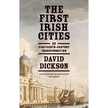 The First Irish Cities - Dickson, David [EN] (2022, Měkká, Yale University Press)