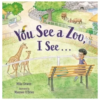 You See a Zoo, I See... - Downs, Michael; O'Brien, Maureen