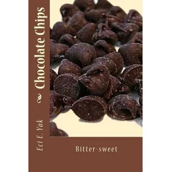 Kniha Chocolate Chips: Bitter-Sweet – Arvillan Sag,Eci E Yak (EN)