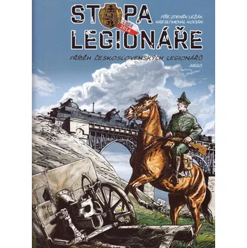 Stopa legionáře - Michal Kocián, Zdeněk Ležák (2014, pevná) Komiks pro dospělé Stopa legionáře - Michal Kocián, Zdeněk Ležák (2014, pevná)