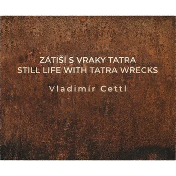 Umění Výrobce neuveden Vladimír Cettl - ZÁTIŠÍ S VRAKY TATRA
