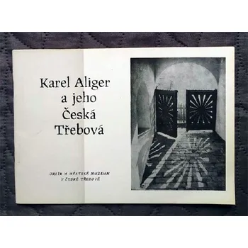 Karel Aliger a jeho Česká Třebová