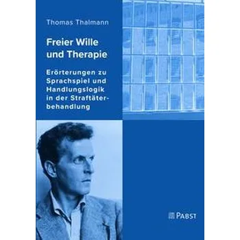 Freier Wille und Therapie - Thalmann, Thomas