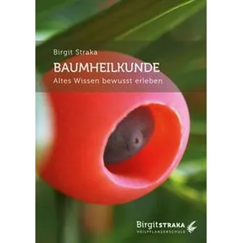Baumheilkunde - Straka, Birgit