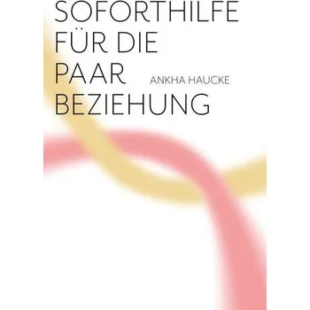 Osobní rozvoj Soforthilfe für die Paarbeziehung - Haucke, Ankha