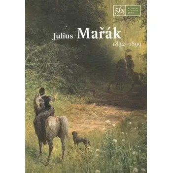 Umění 56. Výtvarné Hlinecko 2015. Julius Mařák 1832-1899