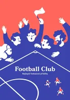Nejlepší fotbalové příběhy - Nakladatelství Football Club (2022, pevná)