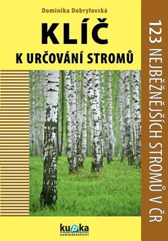 Encyklopedie Klíč k určování stromů: 123 nejběžnějších stromů v ČR - Dominika Dobrylovská (2012, brožovaná) 