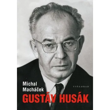 Literární biografie Gustáv Husák - Michal Macháček (2023, pevná)