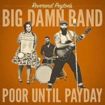 Zahraniční hudba LP The Reverend Peyton's Big Damn Band: Poor Until Payday 2018