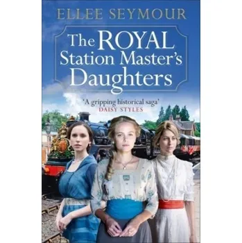 Cestování The Royal Station Master's Daughters - Seymour, Ellee