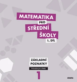 Matematika Matematika pro střední školy 1.díl: Průvodce pro učitele - Martina Květoňová a kol. (2012, brožovaná) 