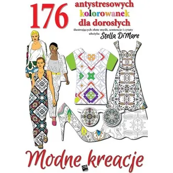 MODNE KREACJE 176 ANTYSTRESOWYCH KOLOROWANEK DLA DOROSŁYCH - Stella DiMare