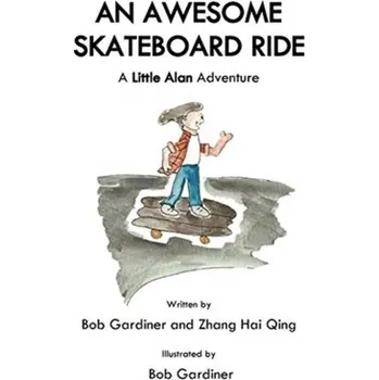 An Awesome Skateboard Ride - Gardiner, Bob; Zhang, Hai Qing
