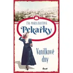 Pekařky: Vanilkové dny - Eva-Maria…